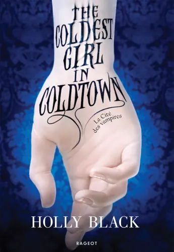 The Coldest Girl in Coldtown : La Cité des vampires de Holly Black